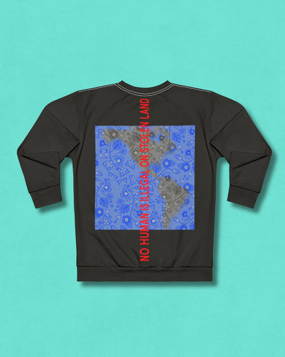 Unisex Sweatshirt - NO HUMAN IS ILLEGAL ON STOLEN LAND