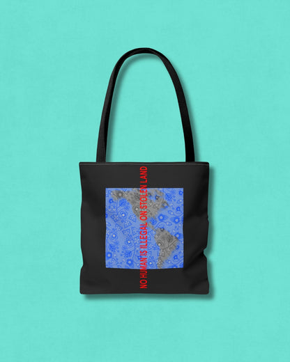 Tote Bag - NO HUMAN IS ILLEGAL ON STOLEN LAND.